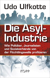 Die Asyl-Industrie - Udo Ulfkotte - E-Book