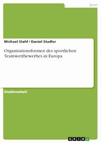 Organisationsformen des sportlichen Teamwettbewerbes in Europa - Michael Stahl - E-Book