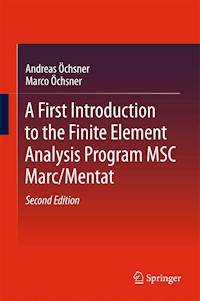 A First Introduction to the Finite Element Analysis Program MSC Marc/Mentat - Andreas Öchsner - E-Book