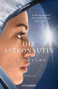 Die Astronautin - In der Dunkelheit wird deine Stimme mich retten - S. K. Vaughn - E-Book