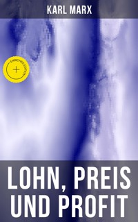 Lohn, Preis und Profit - Karl Marx - E-Book