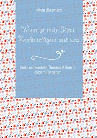 Wann ist mein Kind Hochintelligent und was kann man gegen Mobbing tun? - inken dietzmann - E-Book