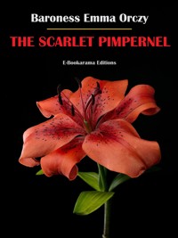 The Scarlet Pimpernel - Baroness Emma Orczy - E-Book
