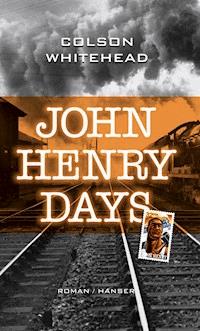 John Henry Days - Colson Whitehead - E-Book