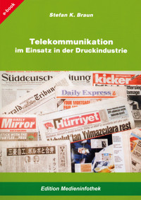 Telekommunikation im Einsatz in der Druckindustrie - Stefan K Braun - E-Book