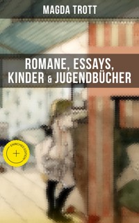 Magda Trott: Romane, Essays, Kinder- & Jugendbücher - Magda Trott - E-Book