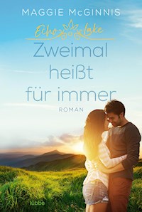 Echo Lake - Zweimal heißt für immer - Maggie McGinnis - E-Book