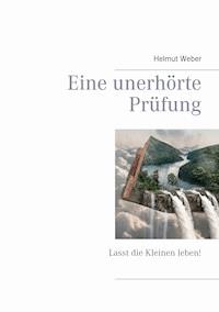 Eine unerhörte Prüfung - Helmut Weber - E-Book