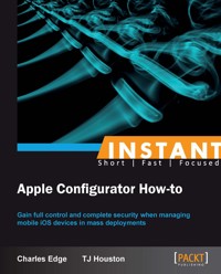 Instant Apple Configurator How-to - Charles Edge - E-Book