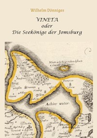 Vineta oder die Seekönige der Jomsburg - Wilhelm Dönniges - E-Book