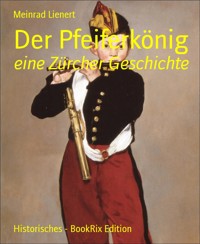 Der Pfeiferkönig - Meinrad Lienert - E-Book