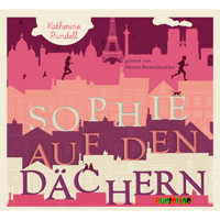 Sophie auf den Dächern - Katherine Rundell - Hörbuch