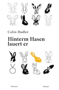 Hinterm Hasen lauert er. - Colin Hadler - E-Book