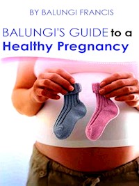 Balungi's Guide to a Healthy Pregnancy - Balungi Francis - E-Book