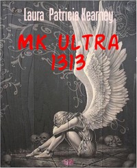 Mk ultra 1313 - Laura Patricia Kearney - kostenlos E-Book