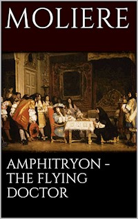 Amphitryon - The flying doctor - Molière Molière - E-Book