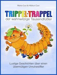 TRIPPELTRAPPEL - der wahnwitzige Tausendfüßler - Mario Covi - E-Book