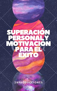Superación personal y motivación para el éxito - 29producciones - E-Book