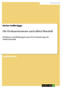 Die Produzentenrente nach Alfred Marshall - Stefan Heßbrügge - E-Book