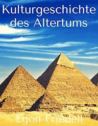 Kulturgeschichte des Altertums - Egon Friedell - E-Book