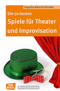 Die 50 besten Spiele für Theater und Improvisation -eBook - Angelika Albrecht-Schaffer - E-Book