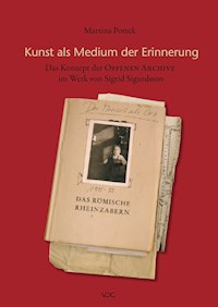 Kunst als Medium der Erinnerung - das Konzept der Offenen Archive im Werk von Sigrid Sigurdsson - Martina Pottek - E-Book