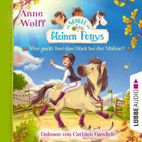 Die Schule der kleinen Ponys, Teil 3: Wer packt hier das Glück bei der Mähne? (Ungekürzt) - Anne Wolff - Hörbuch
