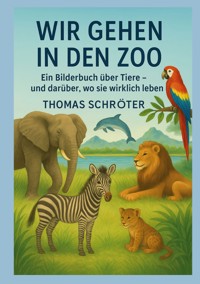 Wir gehen in den Zoo - Thomas Schröter - E-Book