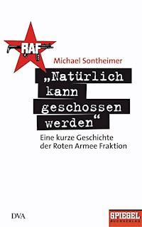 "Natürlich kann geschossen werden" - Michael Sontheimer - E-Book + Hörbuch