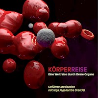 Körperreise - Eine Weltreise durch Deine Organe - Inga Jagadamba Stendel - Hörbuch