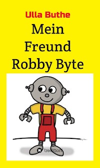 Mein Freund Robby Byte - Ulla Buthe - E-Book
