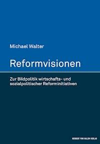 Reformvisionen - Michael Walter - E-Book