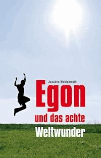 Egon und das achte Weltwunder - Joachim Wohlgemuth - E-Book