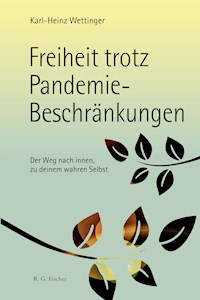 Freiheit trotz Pandemie-Beschränkungen - Karl-Heinz Wettinger - E-Book