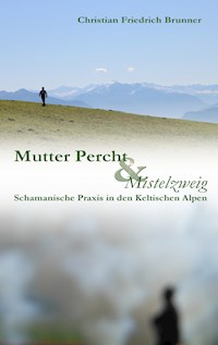 Mutter Percht und Mistelzweig - Christian Friedrich Brunner - E-Book
