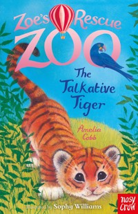 Zoe's Rescue Zoo: The Talkative Tiger - Amelia Cobb - E-Book