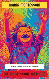 Die Montessori-Methode - Maria Montessori - E-Book