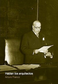 Hablan los arquitectos - Arturo Franco - E-Book