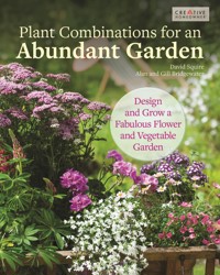 Plant Combinations for an Abundant Garden - David Squire - E-Book