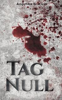 Tag Null - Angelika B. Klein - E-Book
