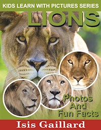 Lions: Photos and Fun Facts for Kids - Isis Gaillard - E-Book