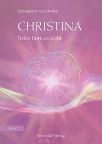 Christina, Book 1: Twins Born as Light - Bernadette von Dreien - E-Book