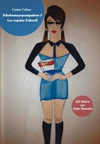 Schokomayopompadour 5 Les copains d'abord! - Carine Cohen - E-Book