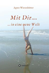 Mit Dir.... - Agnes Wiesenhütter - E-Book