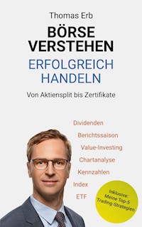 Börse verstehen Erfolgreich handeln - Thomas Erb - E-Book