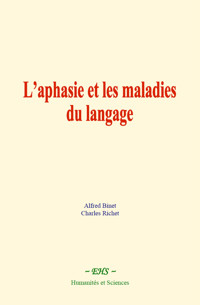 L’aphasie et les maladies du langage - Charles Richet - E-Book