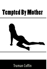 Tempted By Mother : Taboo Erotica - Truman Coffin - E-Book