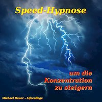 Speed-Hypnose um die Konzentration zu steigern - Michael Bauer - Hörbuch
