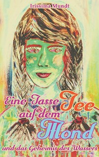 Eine Tasse Tee auf dem Mond - Irissima Mundt - E-Book