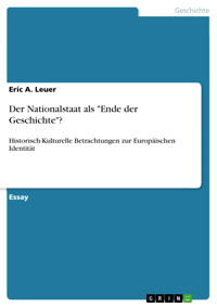 Der Nationalstaat als "Ende der Geschichte"? - Eric A.  Leuer - E-Book